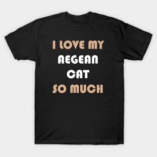 I Love My Aegean Cat So Much T-Shirt